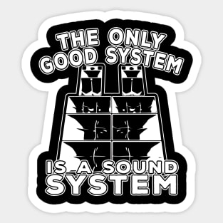 The Only Good System Is A Soundsystem Tekno 23 Sticker